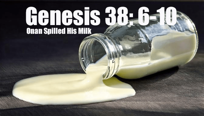 Onan Spilled His Milk